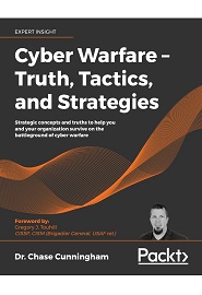 Cyber Warfare – Truth, Tactics, and Strategies: Strategic concepts and truths to help you and your organization survive on the battleground of cyber warfare