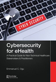 Cybersecurity for eHealth: A Simplified Guide to Practical Cybersecurity for Non-technical Stakeholders & Practitioners of Healthcare