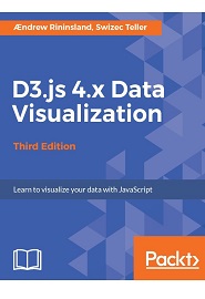D3.js 4.x Data Visualization, 3rd Edition