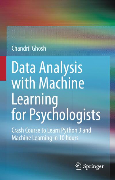 Data Analysis with Machine Learning for Psychologists: Crash Course to Learn Python 3 and Machine Learning in 10 hours