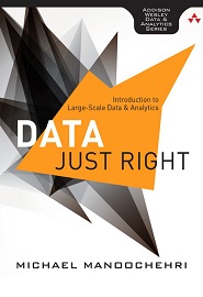 Data Just Right: Introduction to Large-Scale Data & Analytics