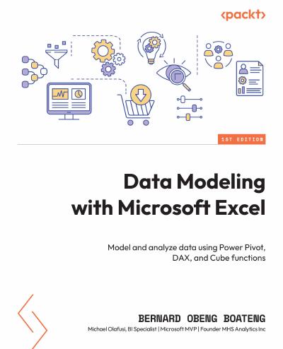 Data Modeling with Microsoft Excel: A comprehensive guide on how to model and analyze data using Power Pivot, DAX and Cube Functions
