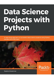 Data Science Projects with Python: A case study approach to successful data science projects using Python, pandas, and scikit-learn