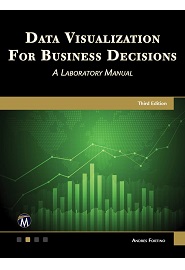 Data Visualization for Business Decisions: A Laboratory Manual, 3rd Edition