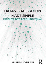 Data Visualization Made Simple: Insights into Becoming Visual