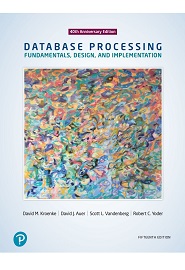 Database Processing: Fundamentals, Design, and Implementation, 15th Edition