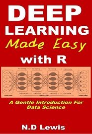 Deep Learning Made Easy with R: A Gentle Introduction For Data Science