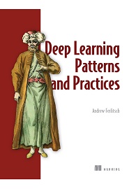 Deep Learning Patterns and Practices