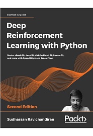 Deep Reinforcement Learning with Python: Master classic RL, deep RL, distributional RL, inverse RL, and more with OpenAI Gym and TensorFlow, 2nd Edition