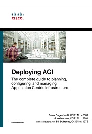 Deploying ACI: The complete guide to planning, configuring, and managing Application Centric Infrastructure