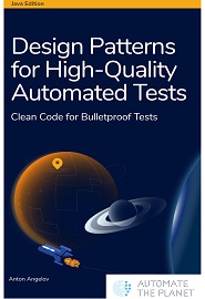 Design Patterns for High-Quality Automated Tests: Clean Code for Bulletproof Tests