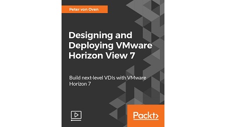 Designing and Deploying VMware Horizon View 7