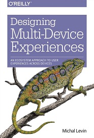 Designing Multi-Device Experiences: An Ecosystem Approach to User Experiences across Devices