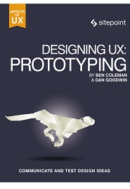 Designing UX: Prototyping: Because Modern Design is Never Static