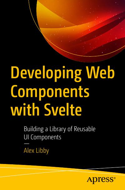 Developing Web Components with Svelte: Building a Library of Reusable UI Components