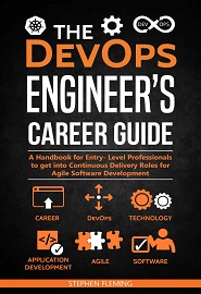 The DevOps Engineer’s Career Guide: A Handbook for Entry- Level Professionals to get into Continuous Delivery Roles for Agile Software Development