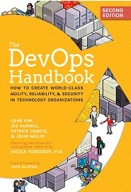 The DevOps Handbook: How to Create World-Class Agility, Reliability, & Security in Technology Organizations, 2nd Edition