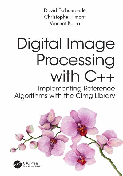 Digital Image Processing with C++: Implementing Reference Algorithms with the CImg Library