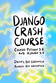 Django Crash Course: Covers Python 3.8 and Django 3.x