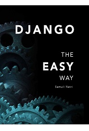 Django – The Easy Way: A step-by-step guide on building Django websites