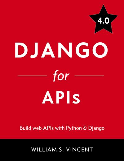 Django for APIs: Build web APIs with Python and Django