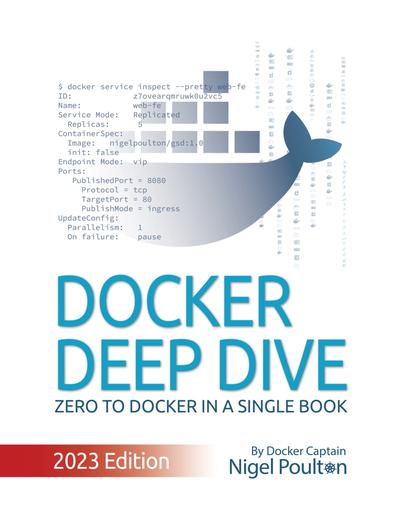 Docker Deep Dive: Zero to Docker in a single book, 2023 Edition