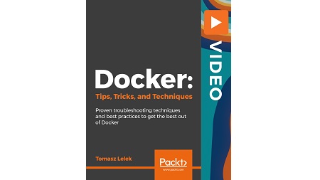 Docker: Tips, Tricks, and Techniques: Leverage Docker best practices in your production apps