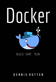 Docker: Docker Tutorial for Beginners Build Ship and Run