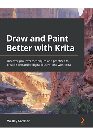 Draw and Paint Better with Krita: Discover pro-level techniques and practices to create spectacular digital illustrations with Krita