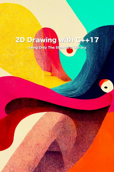2D Drawing with C++17: Using Only The Standard Library