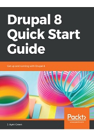 Drupal 8 Quick Start Guide: Get up and running with Drupal 8