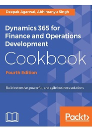 Dynamics 365 for Finance and Operations Development Cookbook, 4th Edition
