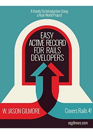 Easy Active Record for Rails Developers: Master Active Record and Have a Ton of Fun Doing It!