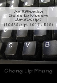 An Effective Guide to Modern JavaScript: (ECMAScript 2017 / ES 8)