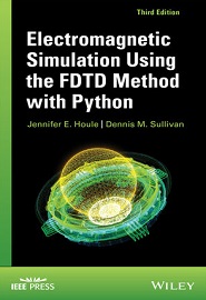 Electromagnetic Simulation Using the FDTD Method with Python, 3rd Edition