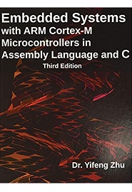 Embedded Systems with ARM Cortex-M Microcontrollers in Assembly Language and C, 3rd Edition