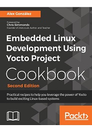 Embedded Linux Development Using Yocto Project Cookbook, 2nd Edition