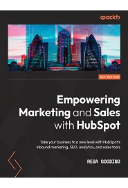Empowering Marketing and Sales with HubSpot: Take your business to a new level with HubSpot’s inbound marketing, SEO, analytics, and sales tools
