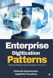 Enterprise Digitization Patterns: Designing, Building and Deploying Enterprise Digital Solutions