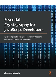Essential Cryptography for JavaScript Developers: A practical guide to leveraging common cryptographic operations in Node.js and the browser