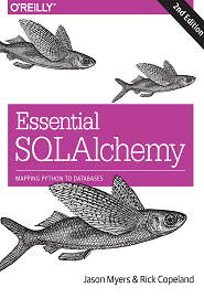 Essential SQLAlchemy: Mapping Python to Databases, 2nd Edition