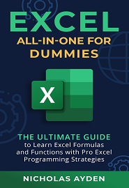 Excel All-in-One For Dummies: The Ultimate Guide to Learn Excel Formulas and Functions with Pro Excel Programming Strategies