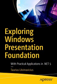 Exploring Windows Presentation Foundation: With Practical Applications in .NET 5