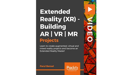 Extended Reality (XR) – Building AR | VR | MR Projects