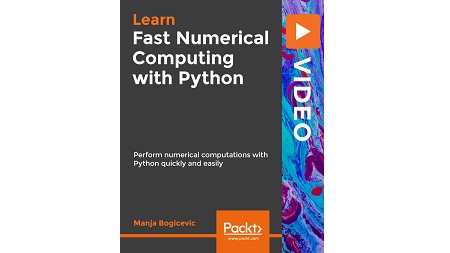 Fast Numerical Computing with Python: Performing numerical computations with Python quickly and easily