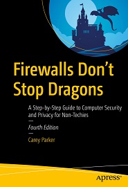 Firewalls Don’t Stop Dragons: A Step-by-Step Guide to Computer Security and Privacy for Non-Techies, 4th Edition