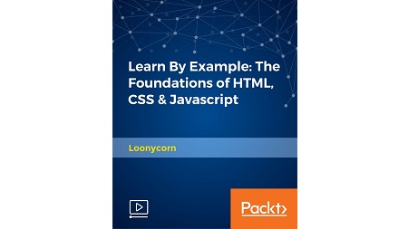 Learn By Example: The Foundations of HTML, CSS & Javascript