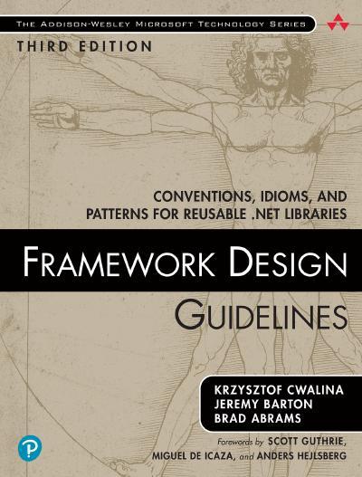 Framework Design Guidelines: Conventions, Idioms, and Patterns for Reusable .NET Libraries, 3rd Edition