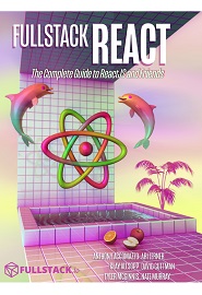 Fullstack React: The Complete Guide to ReactJS and Friends