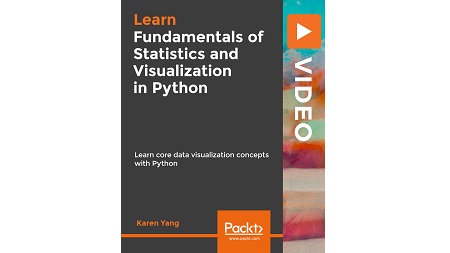Fundamentals of Statistics and Visualization in Python: Learn core data visualization concepts with Python
